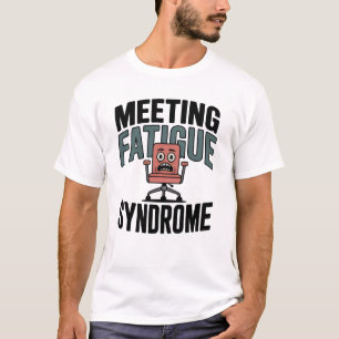 Meeting-Müdigkeitssyndrom   Lustiger Büro-Burnout  T-Shirt