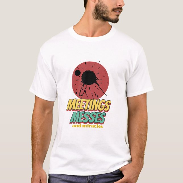 Meetings Messes And Miracles Working Mom T-Shirt (Vorderseite)