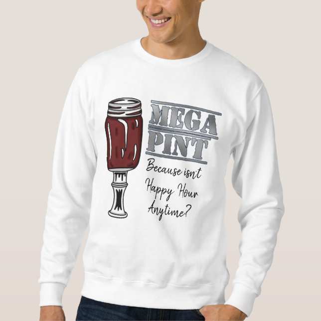 Mega Pint | Happy Hour ist jederzeit Sweatshirt (Vorderseite)