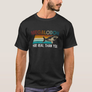 Megalodon mehr real als Sie Megalodon Shark T-Shirt