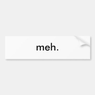 meh. autoaufkleber