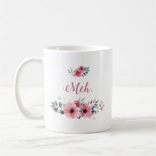 "Meh." BlumenTasse Kaffeetasse