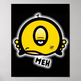 Meh (& das coole runde Ding mit einem Auge) Poster