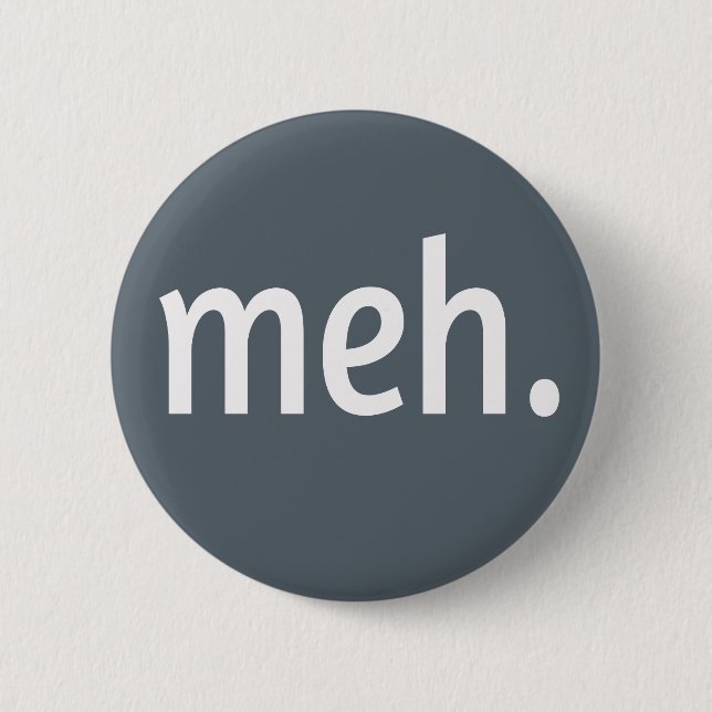 meh. Funny Sarcastic Geek Nerd Cool Gamer Trendy Button (Vorderseite)