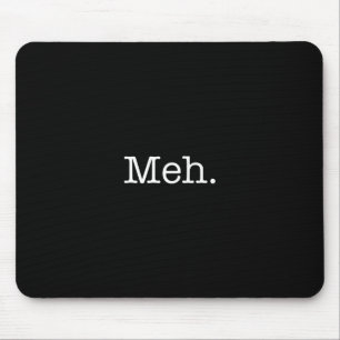Meh Jargon-Zitat - coole Zitat-Schablone Mousepad