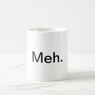 "Meh." Kaffee-Tasse Kaffeetasse