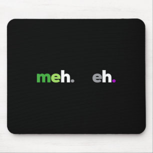 Meh Meh Aroace Stolz Lgbtq, Lgbt Aro Ace, Aromanti Mousepad