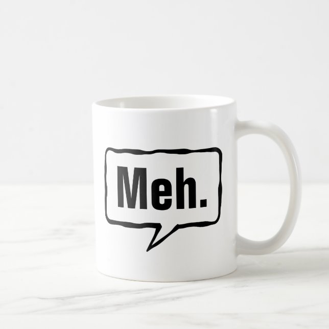 Meh mug | Citation drôle d'apathie pour la maison  (Droite)