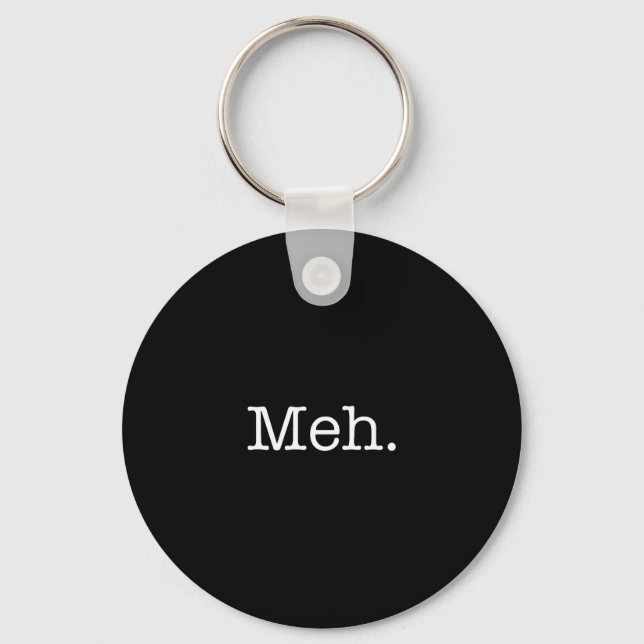 Meh Slang Quote - Vorlage für Coole Zitate Schlüsselanhänger (Vorderseite)