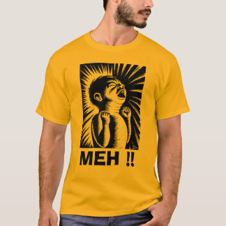 MEH!! T-Shirt