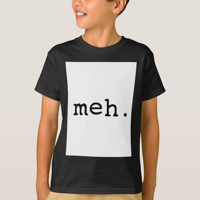 Meh. T-Shirt (Vorderseite)