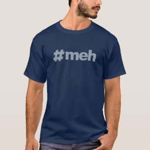 Meh T-Shirt