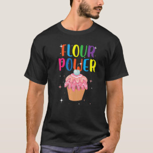 Mehl Power für eine Person Crazy für Süßigkeiten T-Shirt