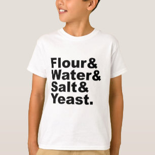 Mehl & Wasser & Salz & Hefe Brotzutaten T-Shirt