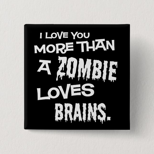 Mehr als ein Zombie-Liebe-Gehirne Button (Vorderseite)
