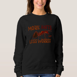 Mehr Ameisen weniger Sorgen - Ameisen Behaltend Sweatshirt