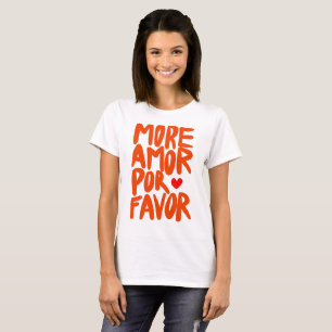 Mehr Amor Por Favor T-Shirt