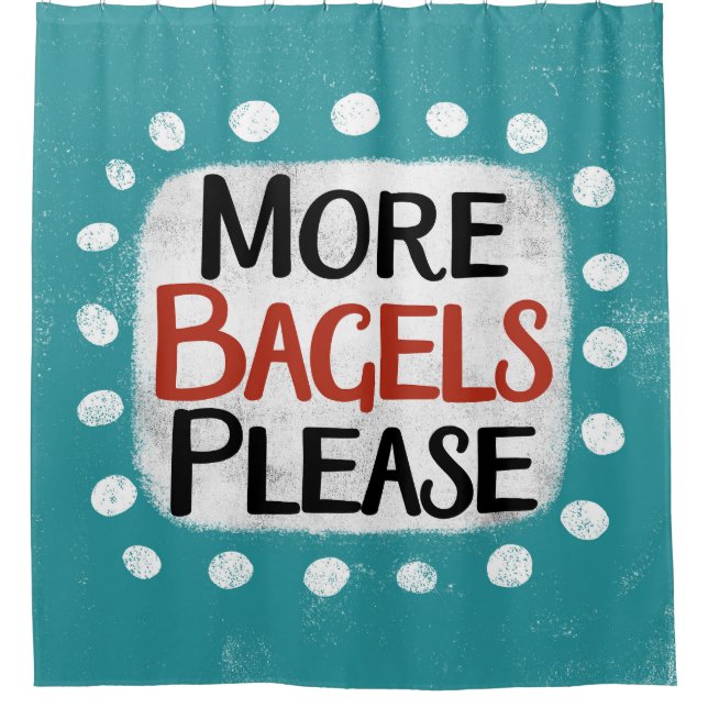 Mehr Bagels bitte Duschvorhang (Vorderseite)