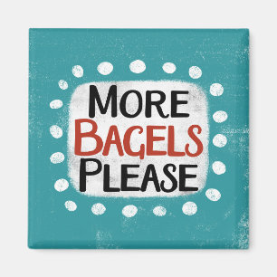 Mehr Bagels bitte Kühlschrank Magnet