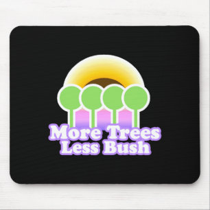 Mehr Bäume weniger Bu-Shirt Earth Day T-Shirt Mousepad