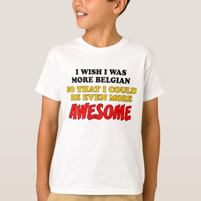 Mehr Belgien Phantastisch T-Shirt (Vorderseite)