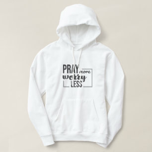 Mehr beten, weniger Sorgen machen Hoodie