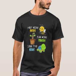 Mehr Bienen Pflanze mehr Bäume reinigen das Meer A T-Shirt