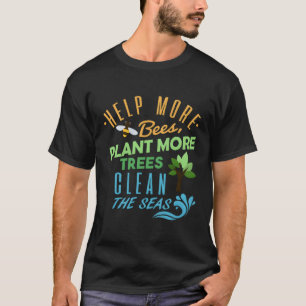 Mehr Bienen Pflanze mehr Bäume reinigen das Meer T-Shirt