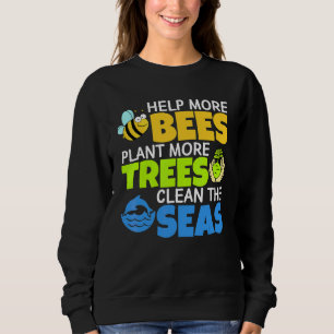 Mehr Bienen Pflanze mehr Bäume reinigen das Ohr Sweatshirt