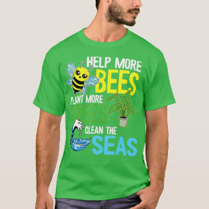 Mehr Bienen Pflanze mehr Bäume saubere Meere Erde  T-Shirt