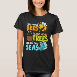 Mehr Bienen Pflanze mehr Bäume saubere Meere Erde  T-Shirt