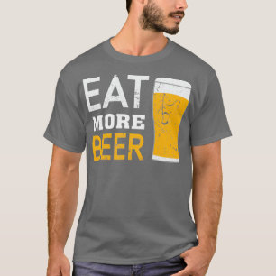 Mehr Bier essen 4 T-Shirt