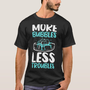 Mehr Blasen weniger Probleme hausgemachte Seife Ha T-Shirt