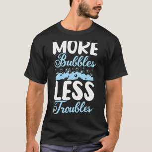 Mehr Blasen weniger Probleme hausgemachte Seife Ha T-Shirt