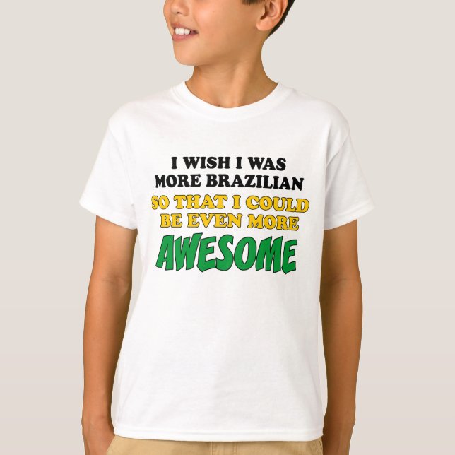 Mehr Brasilianer Phantastischer T-Shirt (Vorderseite)