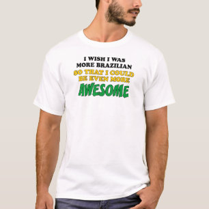 Mehr Brasilianer Phantastischer T-Shirt
