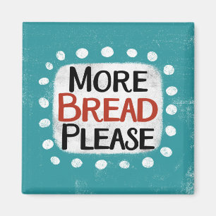 Mehr Brot bitte Kühlschrank Magnet
