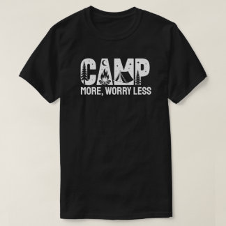 Mehr campen, weniger Sorgen T-Shirt