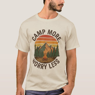 Mehr campen, weniger Sorgen T-Shirt