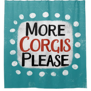 Mehr Corgis bitte Duschvorhang