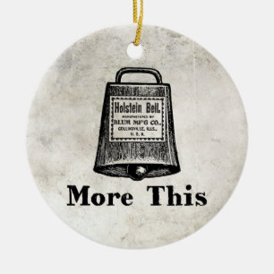 Mehr Cowbell Keramik Ornament