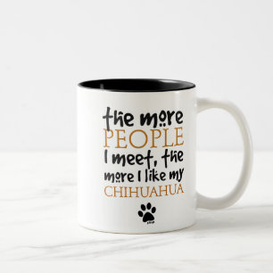 Mehr die Leute treffe ich… Chihuahuaversion Zweifarbige Tasse