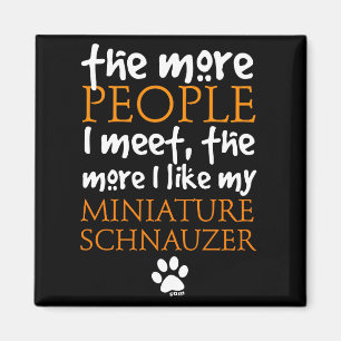 Mehr die Leute treffe ich… Zwergschnauzer Magnet