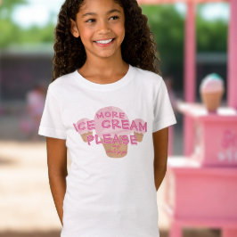 Mehr Eiscreme, bitte Name Dessert T - Shirt