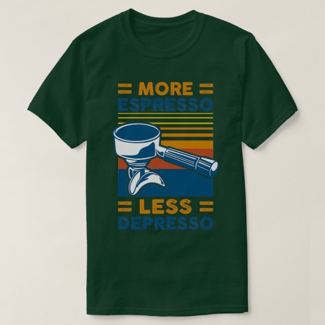 MEHR ESPRESSO WENIGER DEPRESSO 10 T-Shirt (Design vorne)