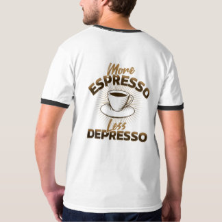 Mehr Espresso, weniger Depresso – Kaffee-Zitat-Des T-Shirt