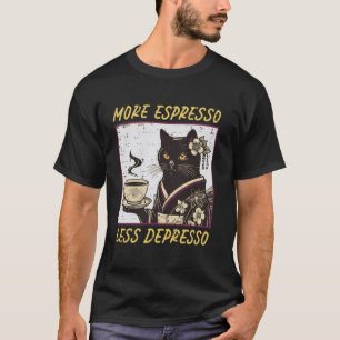 Mehr Espresso Weniger Depresso Katze Lustiger Spru T-Shirt