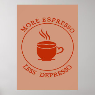 Mehr Espresso weniger Depresso Poster