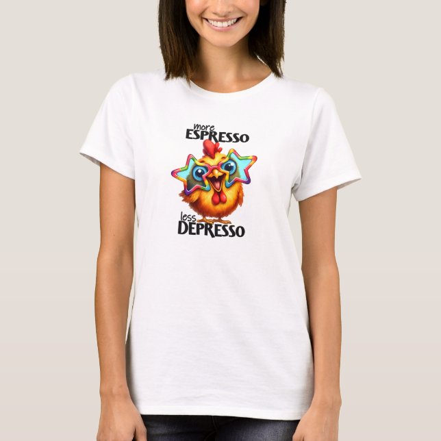 Mehr Espresso weniger Depresso unglaublich witzig  T-Shirt (Vorderseite)