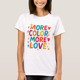 Mehr Farbe Mehr Liebe Spielerei Regenbogen-Typogra T-Shirt